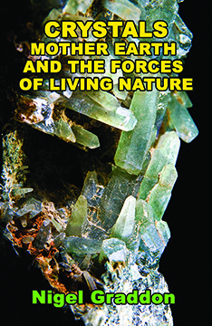 CRYSTALS, MOTHER EARTH AND THE FORCES OF LIVING NATURE